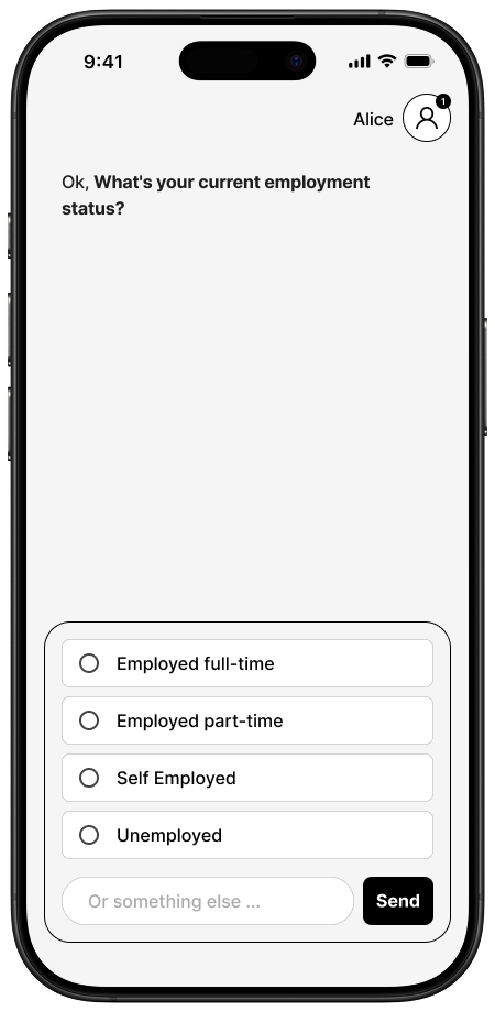 A prototyped example of a conversation in which the chat agent asks the user their current employment states, and provides the options as radio buttons. Users also have the option to reply with something else using the chat input, which is still available below the radio buttons.