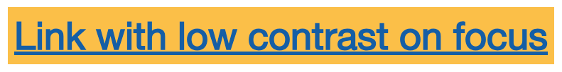 Blue text with an orange background: "Link with low contrast on focus".