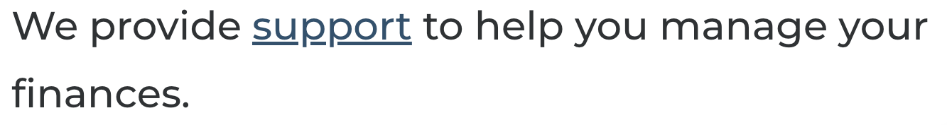 The text "We provide support to help you manage your finances" with a link on the word "support".